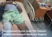 Kecelakaan Kerja, Kaki TKI Taiwan Aroni Diamputasi! Bantuan Segera Dibutuhkan untuk Biaya Pengobatan