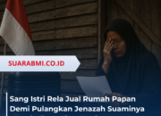 Wanita ini Rela Jual Rumah Papan Demi Pulangkan Jenazah Suaminya yang Jadi TKI di Malaysia