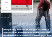 Hong Kong Mendesak Pengusaha untuk Memastikan Keselamatan Pekerja setelah Insiden Pekerja Konstruksi Meninggal Saat Cuaca Ekstrem