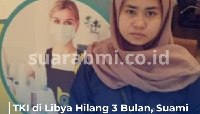 TKI di Libya Hilang 3 Bulan, Suami Minta Tolong Cari Istrinya yang Diduga Disiksa Majikan