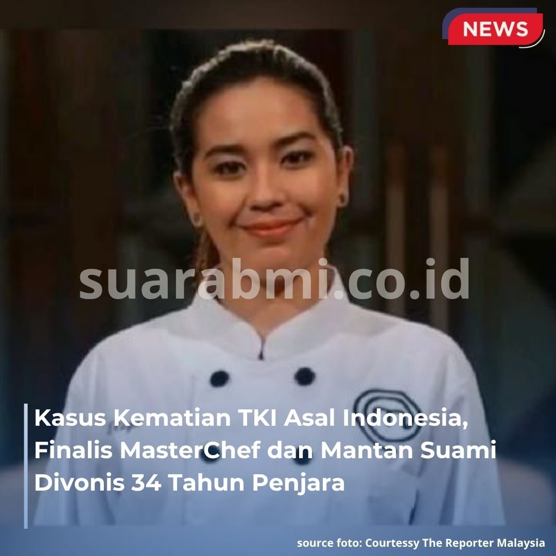 Eks Finalis MasterChef Malaysia dan Mantan Suami Divonis 34 Tahun Penjara atas Kasus Kematian TKI