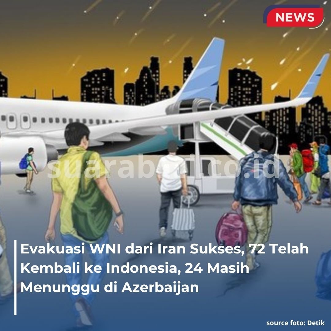 72 WNI di Iran telah Kembali ke Indonesia, 24 Masih di Azerbaijan untuk Evakuasi Selanjutnya