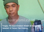 Tragis, TKI Asal Cirebon Wafat di Malaysia Setelah 12 Tahun Tak Pulang