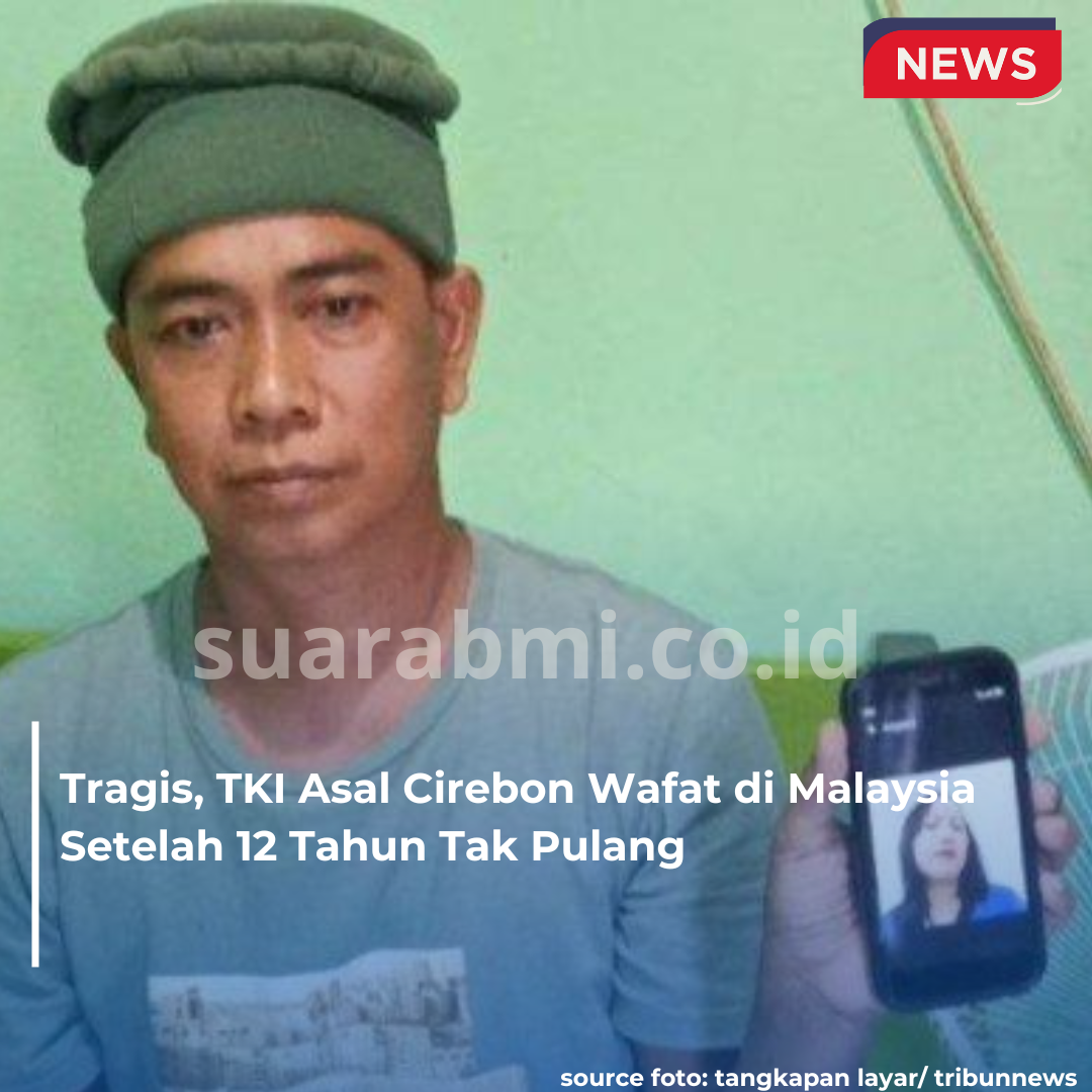 Tragis, TKI Asal Cirebon Wafat di Malaysia Setelah 12 Tahun Tak Pulang