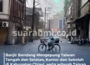 Banjir Bandang Landa Taiwan Tengah dan Selatan, Sekolah dan Kantor Tutup!