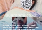 Doa untuk Nur Latifah: TKI Asal Banyuwangi Kritis di Taiwan, Diabetes Sebabkan Kerusakan Jaringan Kaki