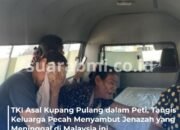 15 Tahun di Malaysia, Jenazah PMI Asal Kupang Pulang Tak Bernyawa
