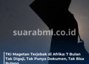7 Bulan Tak Digaji di Afrika, TKI Asal Magetan Terlantar Tanpa Dokumen!