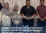 TKI Halmahera Selatan Alami Kekerasan di Oman, Disiksa dan Tak Digaji 6 Bulan, Pilih Kabur dari Majikan Ketiga