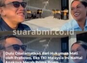 Wilfrida Bebas dari Tiang Gantung di Malaysia Berkat Prabowo, Kini Anak Eks TKI Ini Pakai Namanya