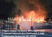 Detik-detik Mencekam! Kapal Terbakar di Taiwan, 5 ABK Indonesia Lompat ke Laut Selamatkan Diri