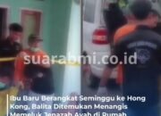 Balita 2 Hari Menangis di Samping Jasad Ayahnya, Ibunya Baru Seminggu ke Hongkong