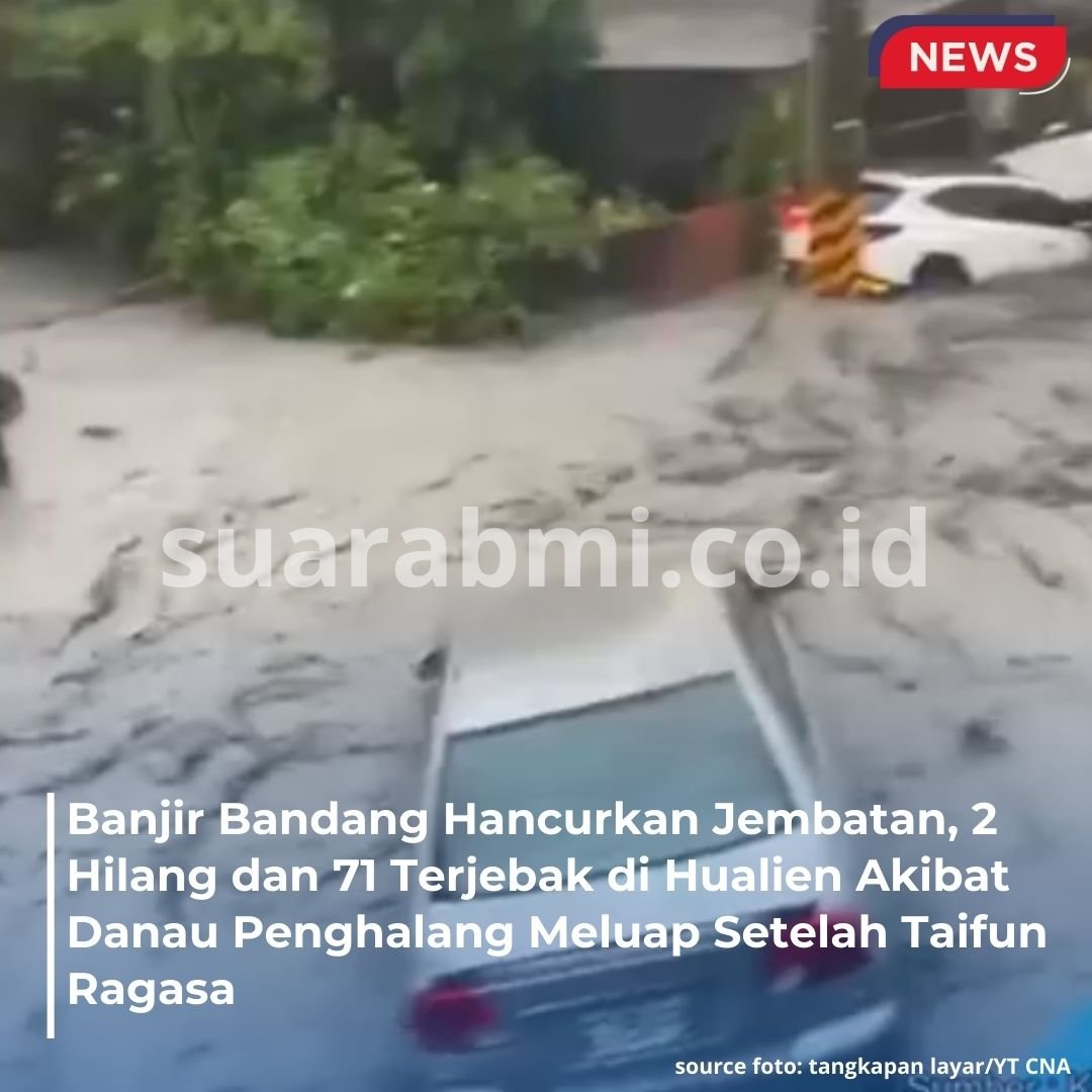 Danau Penghalang Meluap Pasca Taifun Ragasa: 2 Orang Hilang dan 71 Terjebak di Hualien, Taiwan