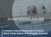 Pekerja Bangunan di Kaohsiung Terekam Tanpa Pengaman di Ketinggian 9 Lantai, Publik Gempar!