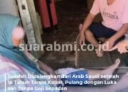 Disiksa Selama 16 Tahun di Arab Saudi, TKI Sukabumi Pulang dalam Kondisi Mengenaskan