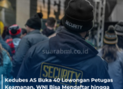 Kedubes AS Buka 40 Lowongan Petugas Keamanan, WNI Bisa Mendaftar hingga April 2026