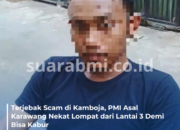 Terjebak Scam di Kamboja, PMI Asal Karawang Nekat Lompat dari Lantai 3 Demi Kabur