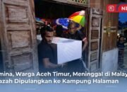 Rosmina (44), Warga Aceh Timur, Wafat di Malaysia; Jenazah Tiba di Kampung Halaman